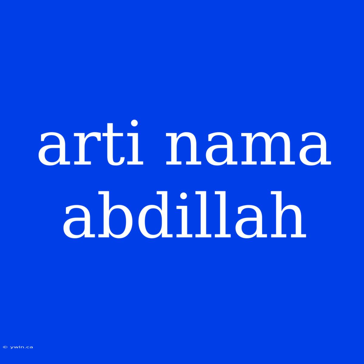 Arti Nama Abdillah