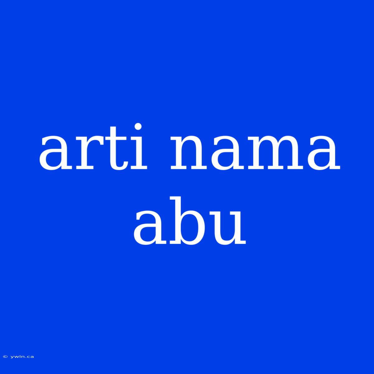 Arti Nama Abu