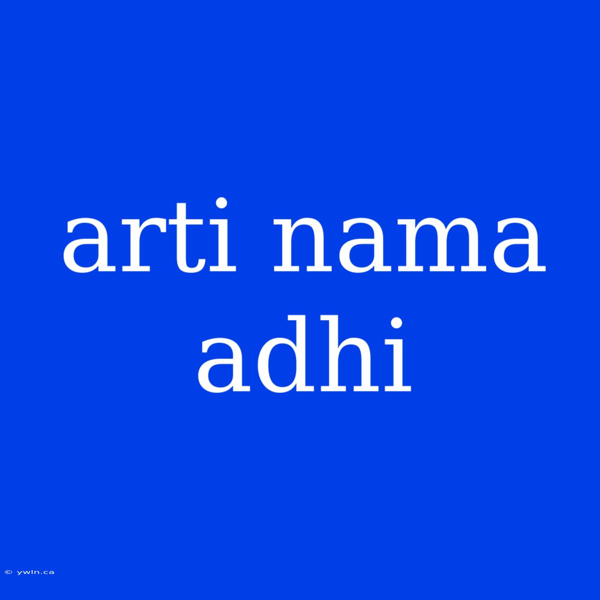 Arti Nama Adhi