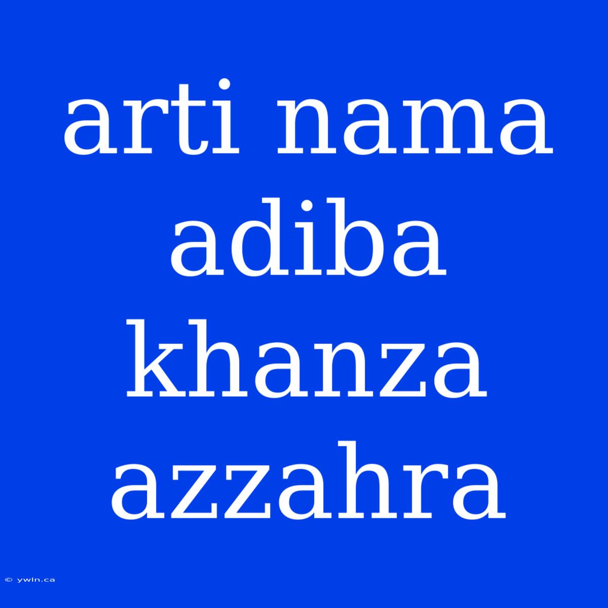 Arti Nama Adiba Khanza Azzahra