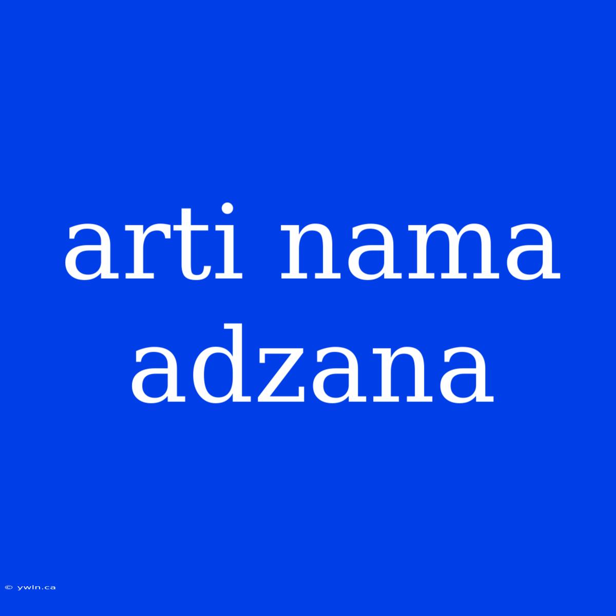 Arti Nama Adzana