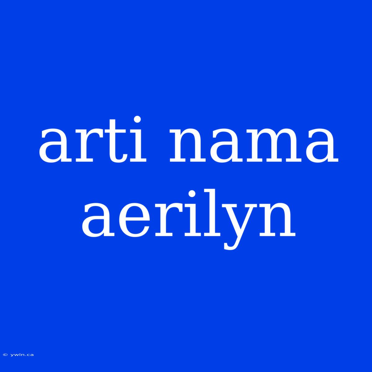 Arti Nama Aerilyn