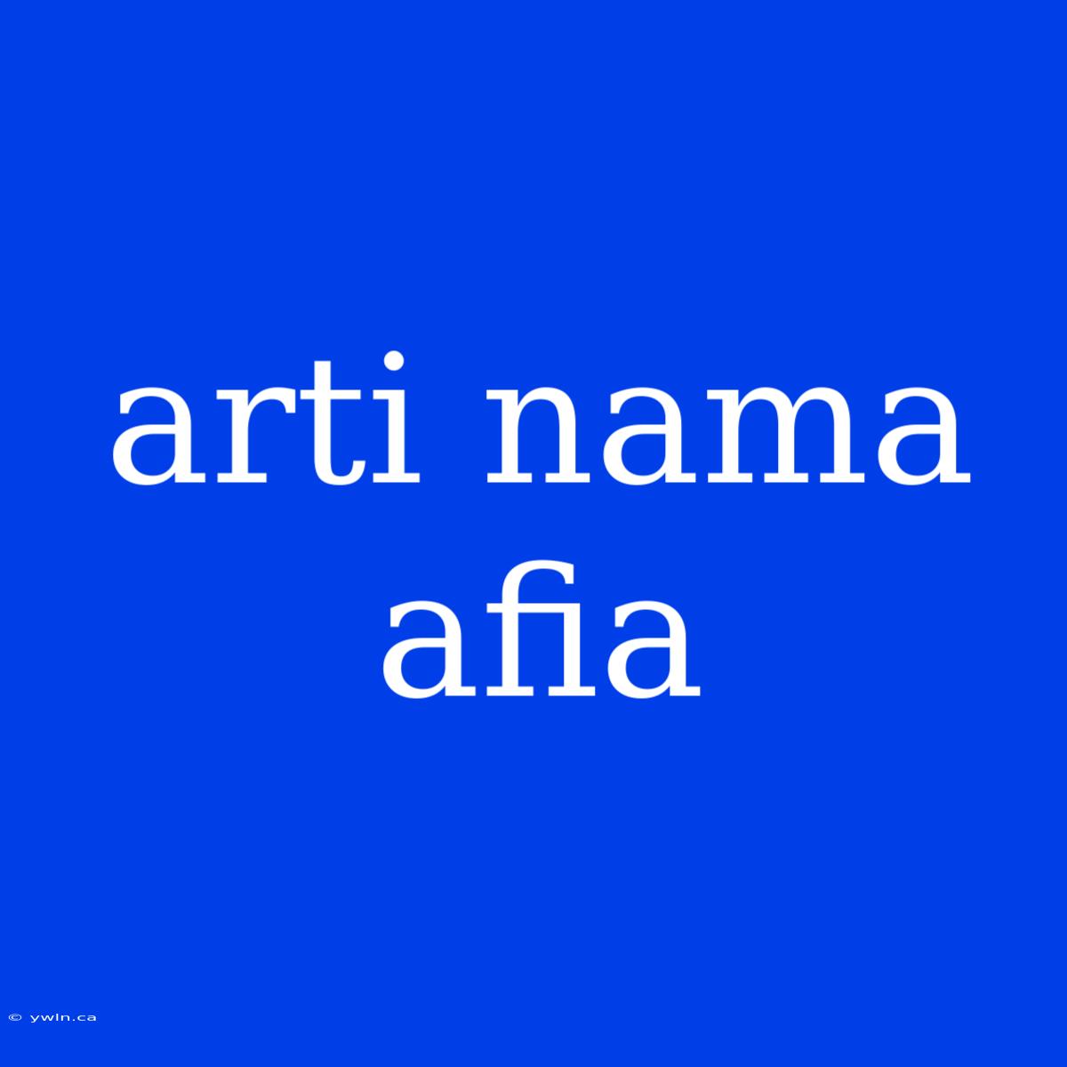 Arti Nama Afia