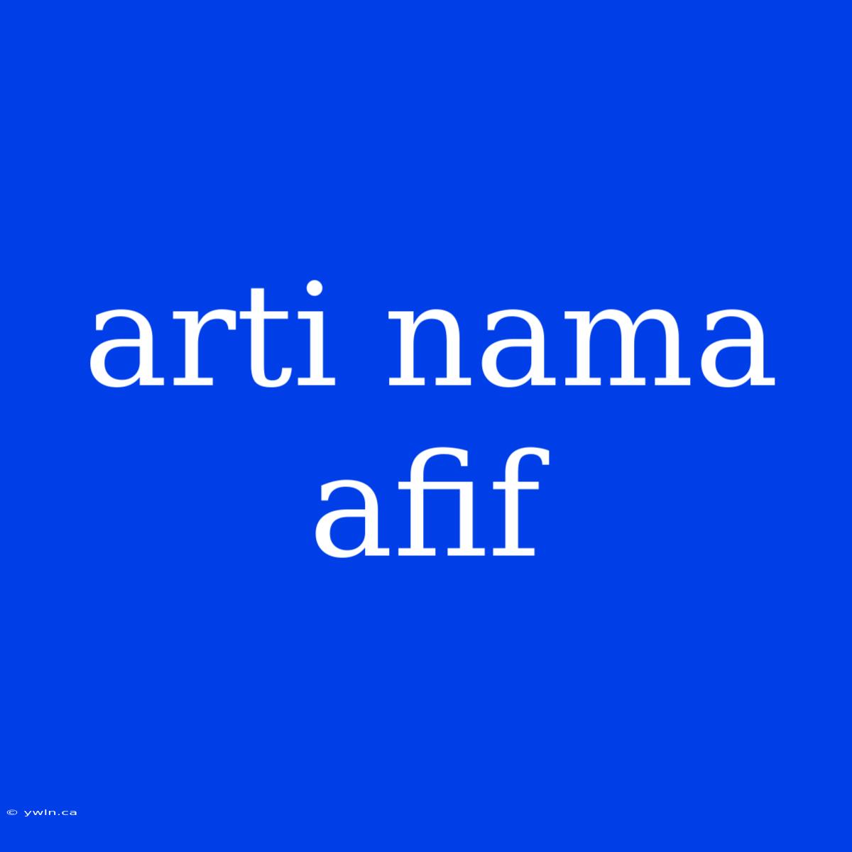 Arti Nama Afif