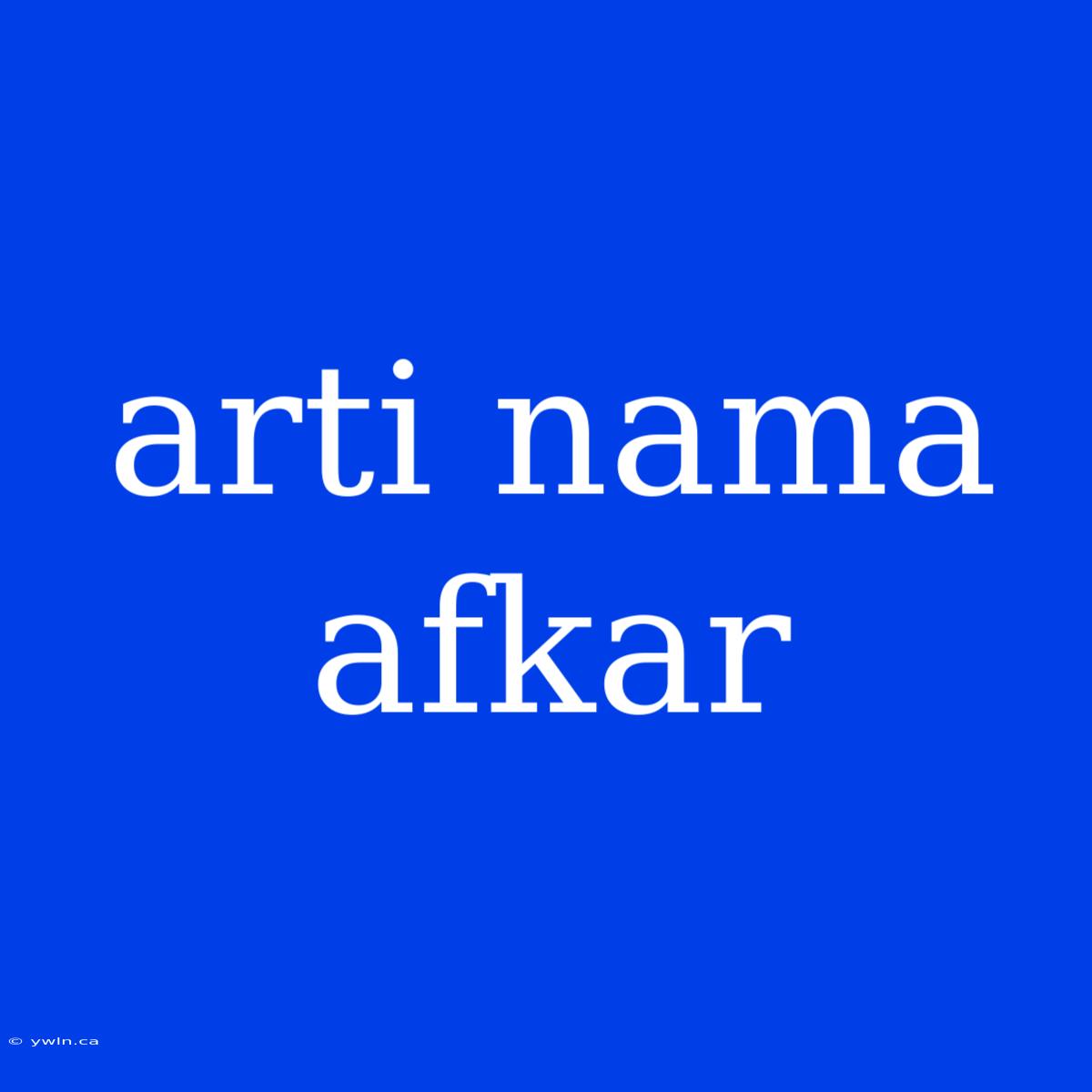 Arti Nama Afkar