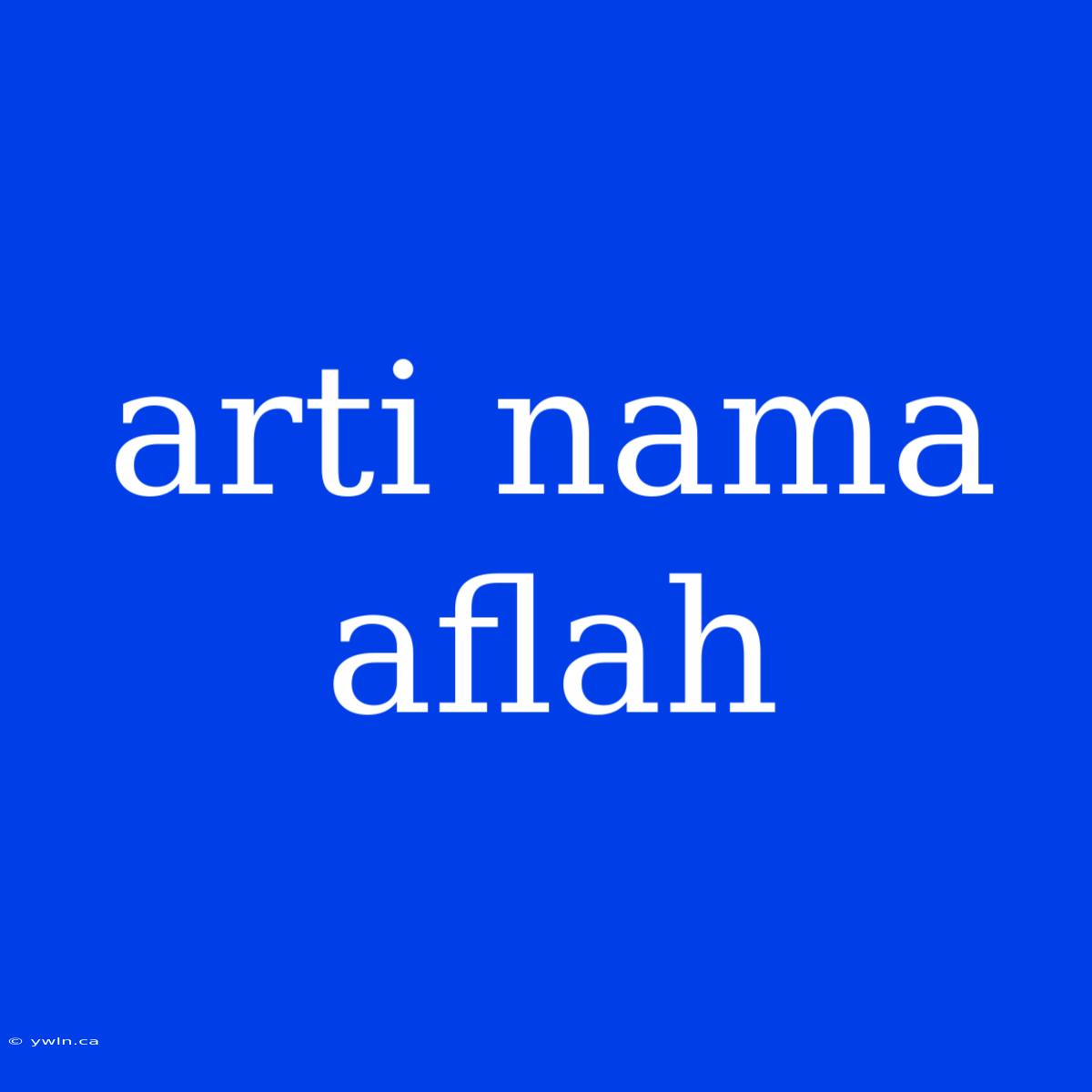 Arti Nama Aflah