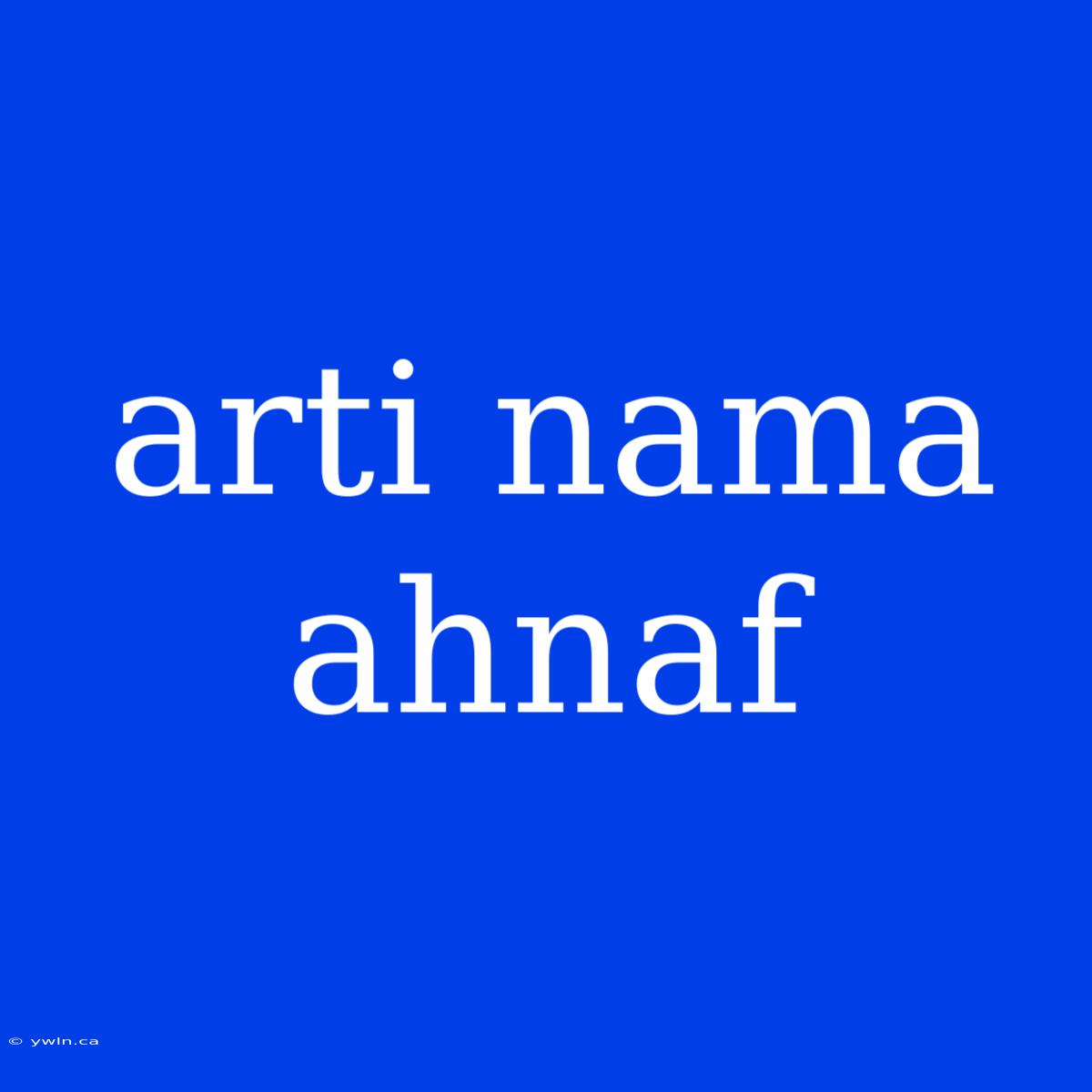 Arti Nama Ahnaf