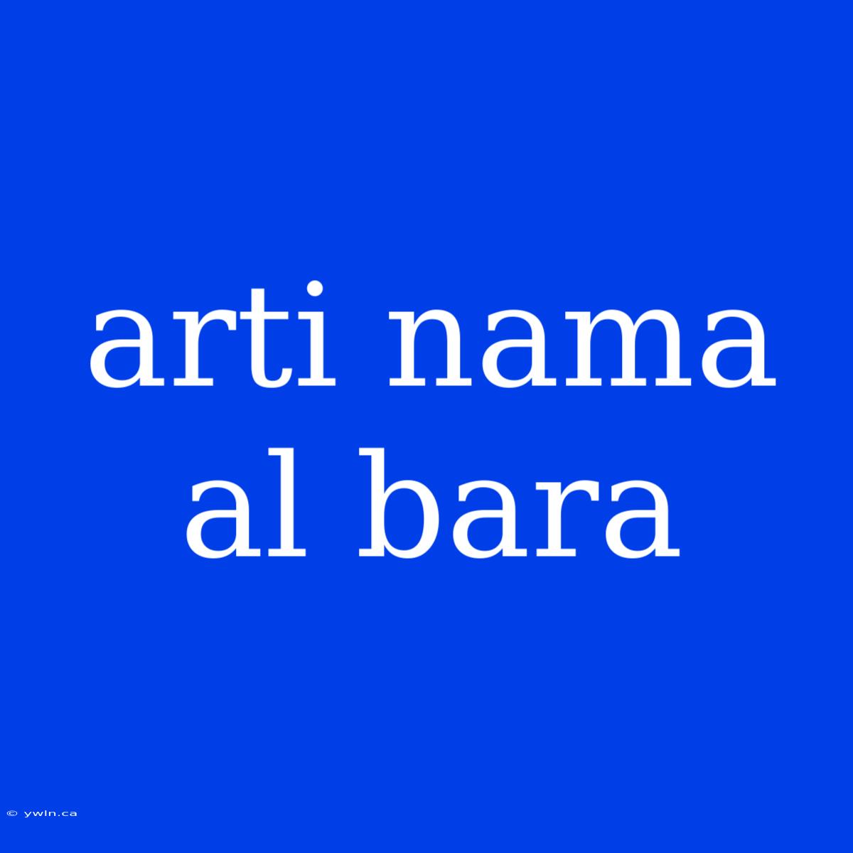 Arti Nama Al Bara