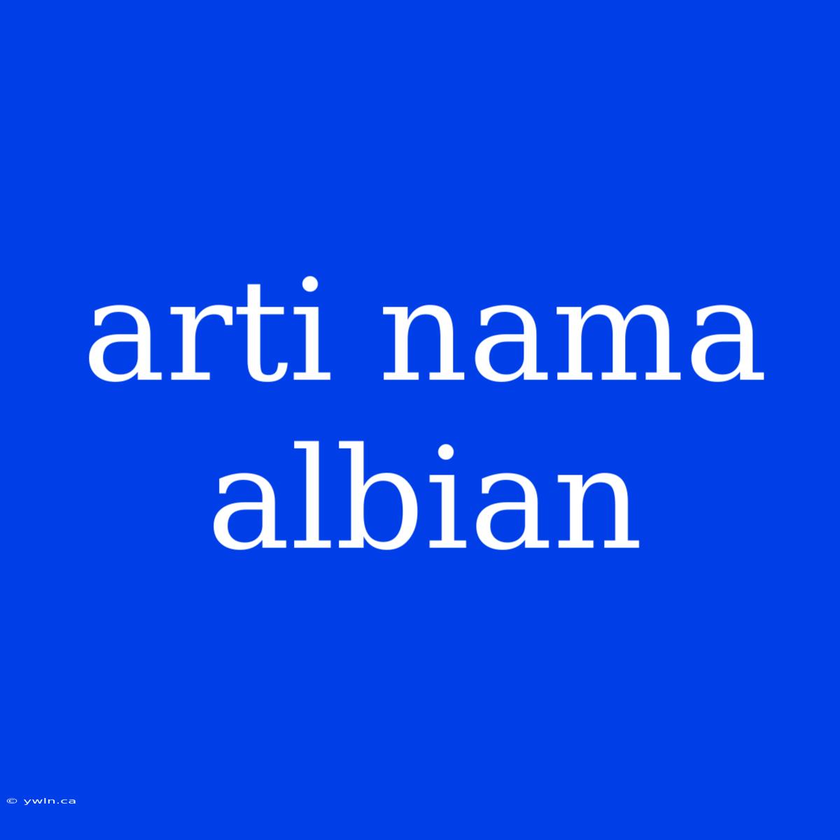 Arti Nama Albian