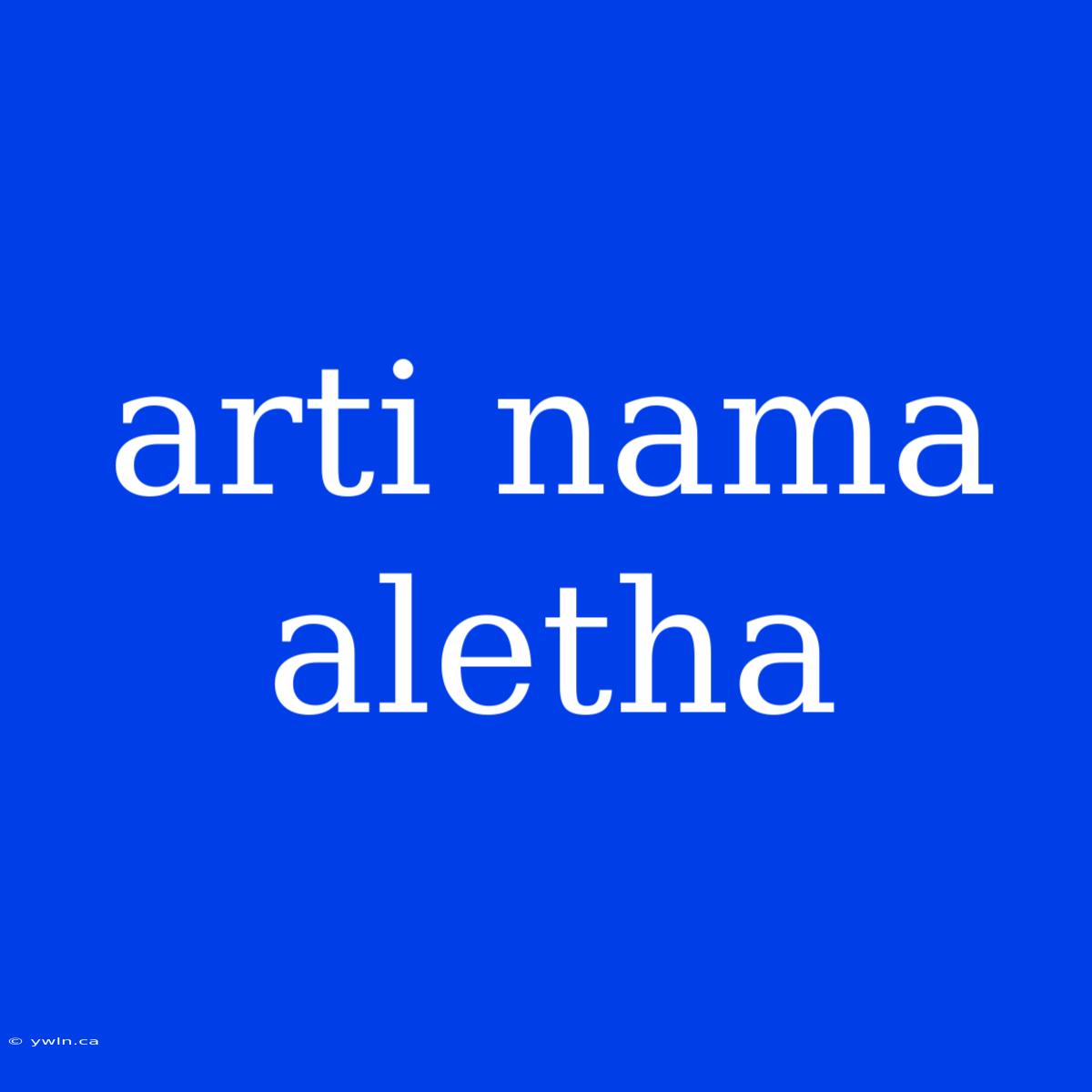 Arti Nama Aletha