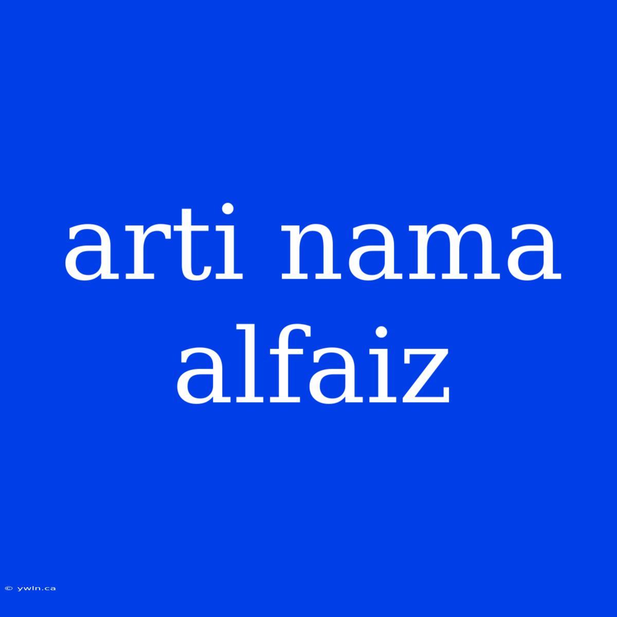 Arti Nama Alfaiz