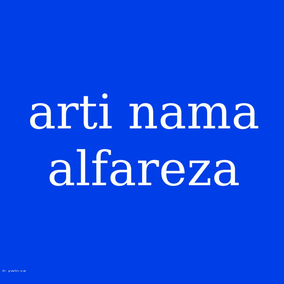 Arti Nama Alfareza