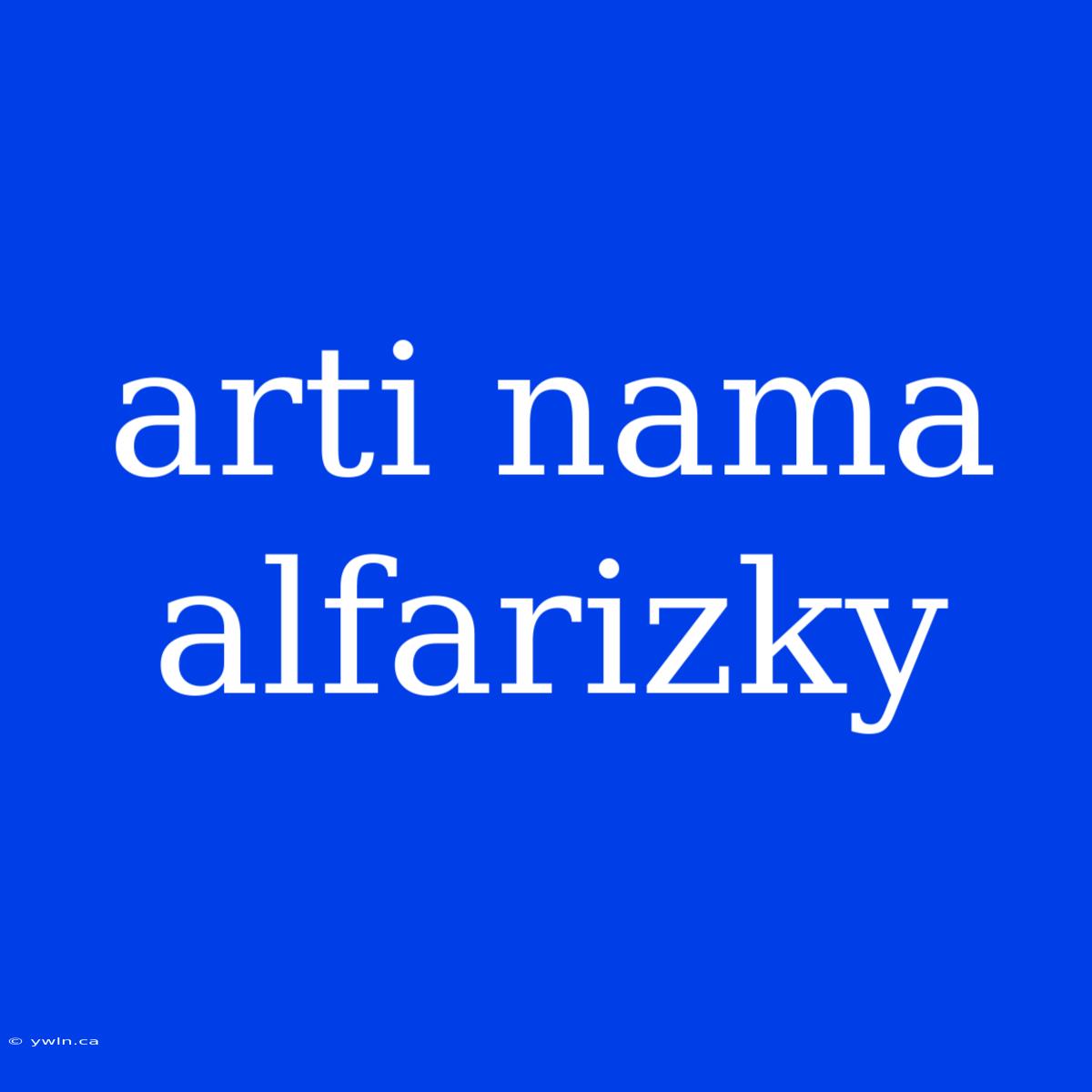 Arti Nama Alfarizky