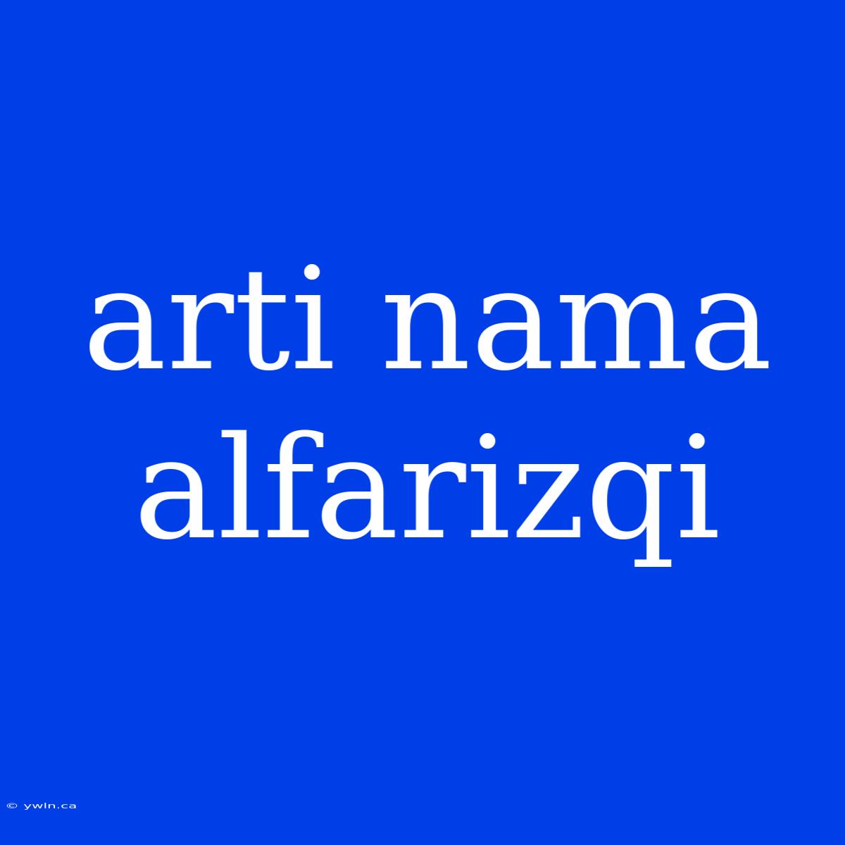 Arti Nama Alfarizqi