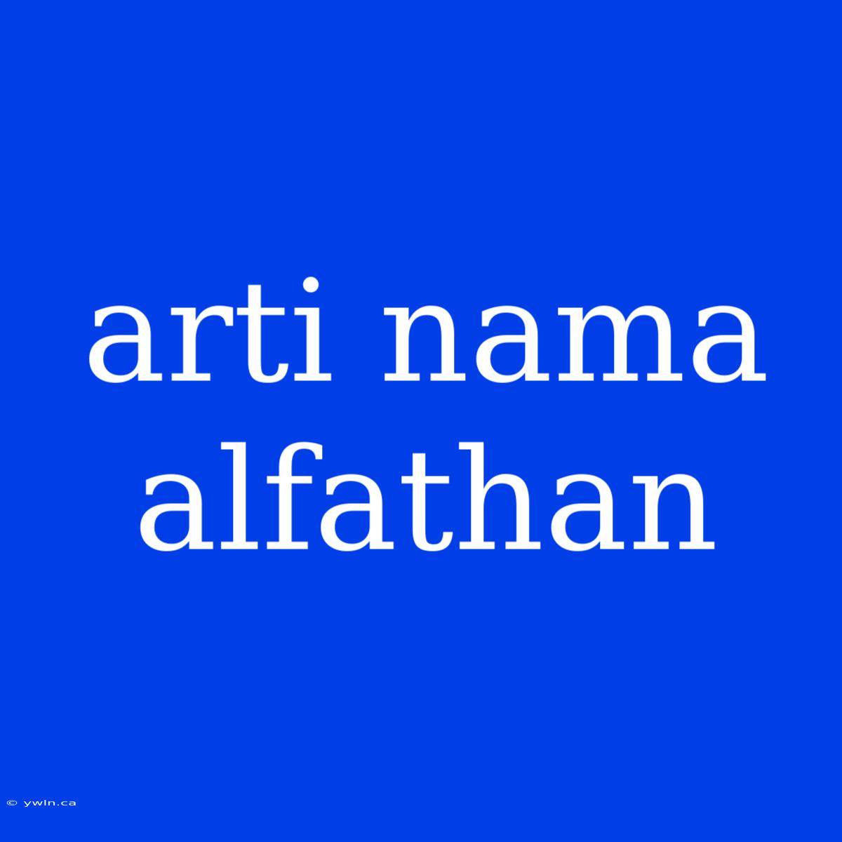 Arti Nama Alfathan