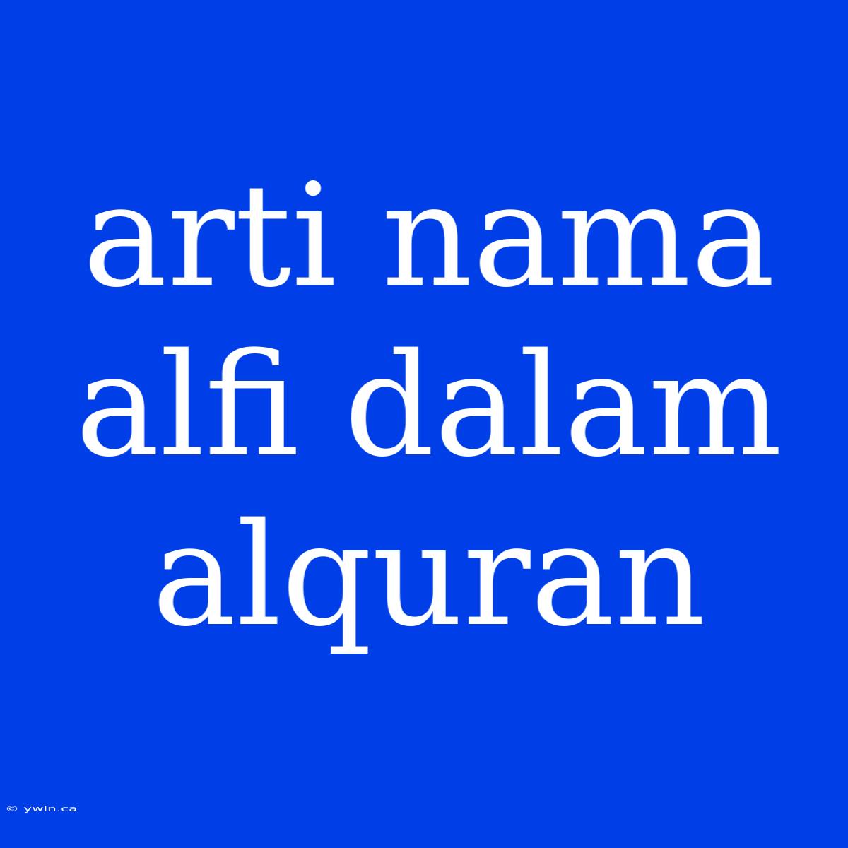 Arti Nama Alfi Dalam Alquran