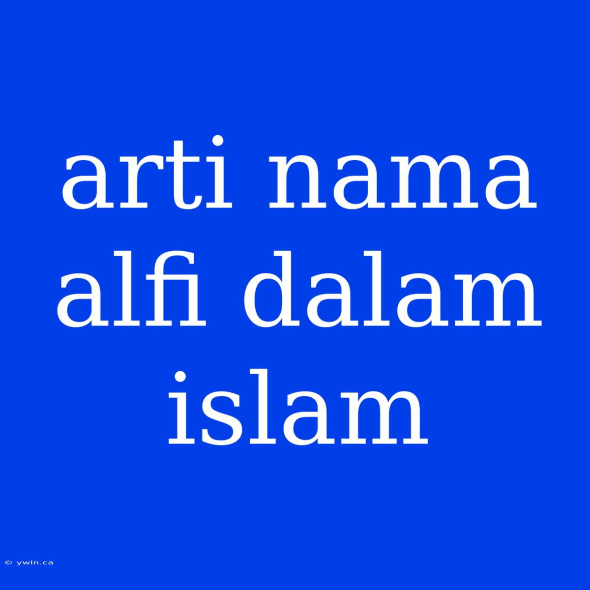 Arti Nama Alfi Dalam Islam