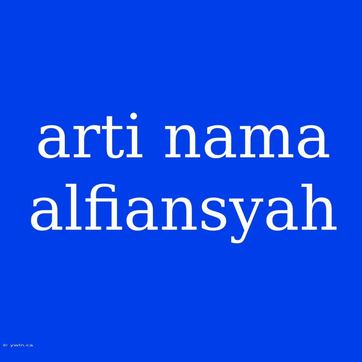 Arti Nama Alfiansyah