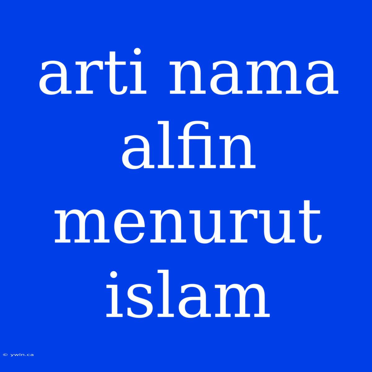 Arti Nama Alfin Menurut Islam