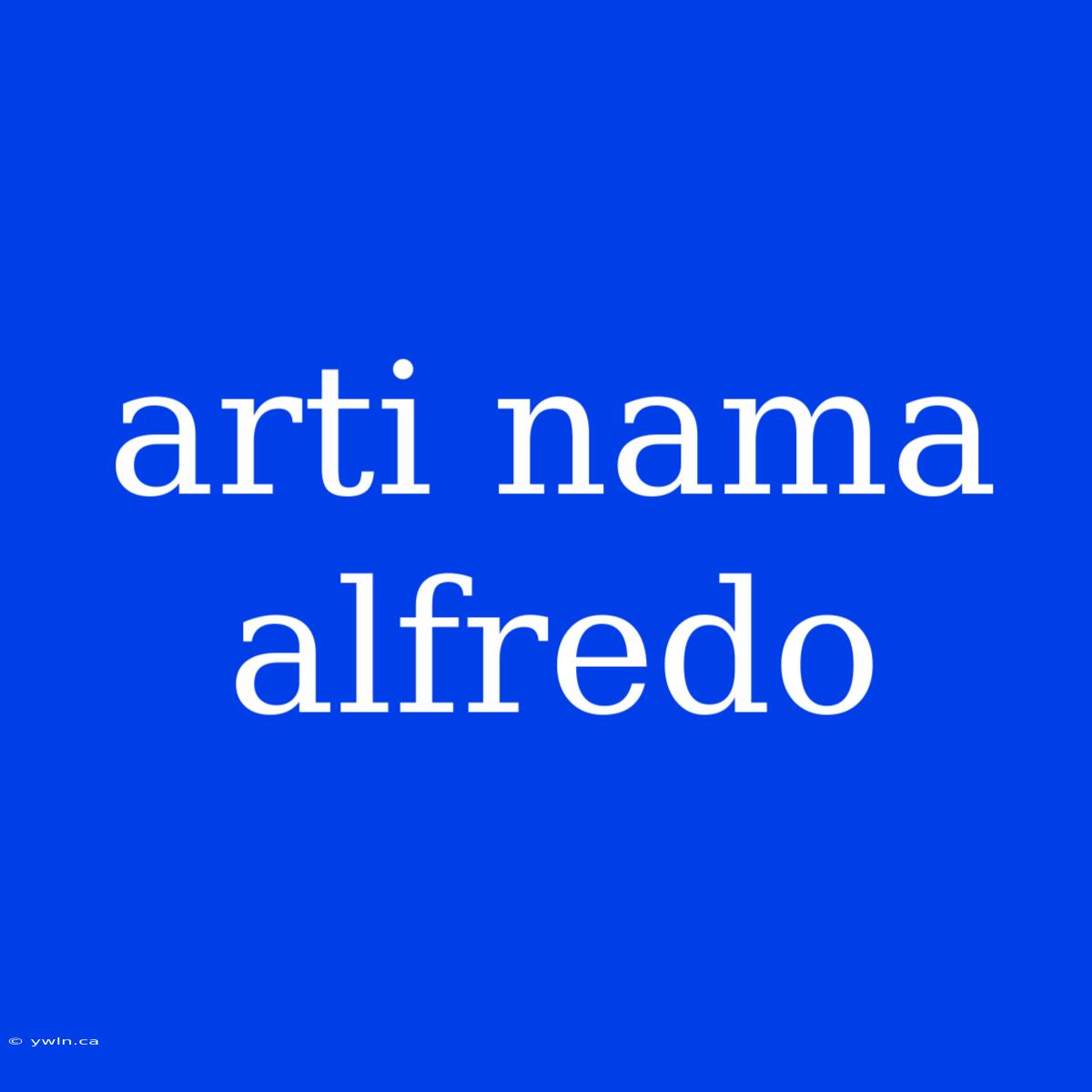 Arti Nama Alfredo