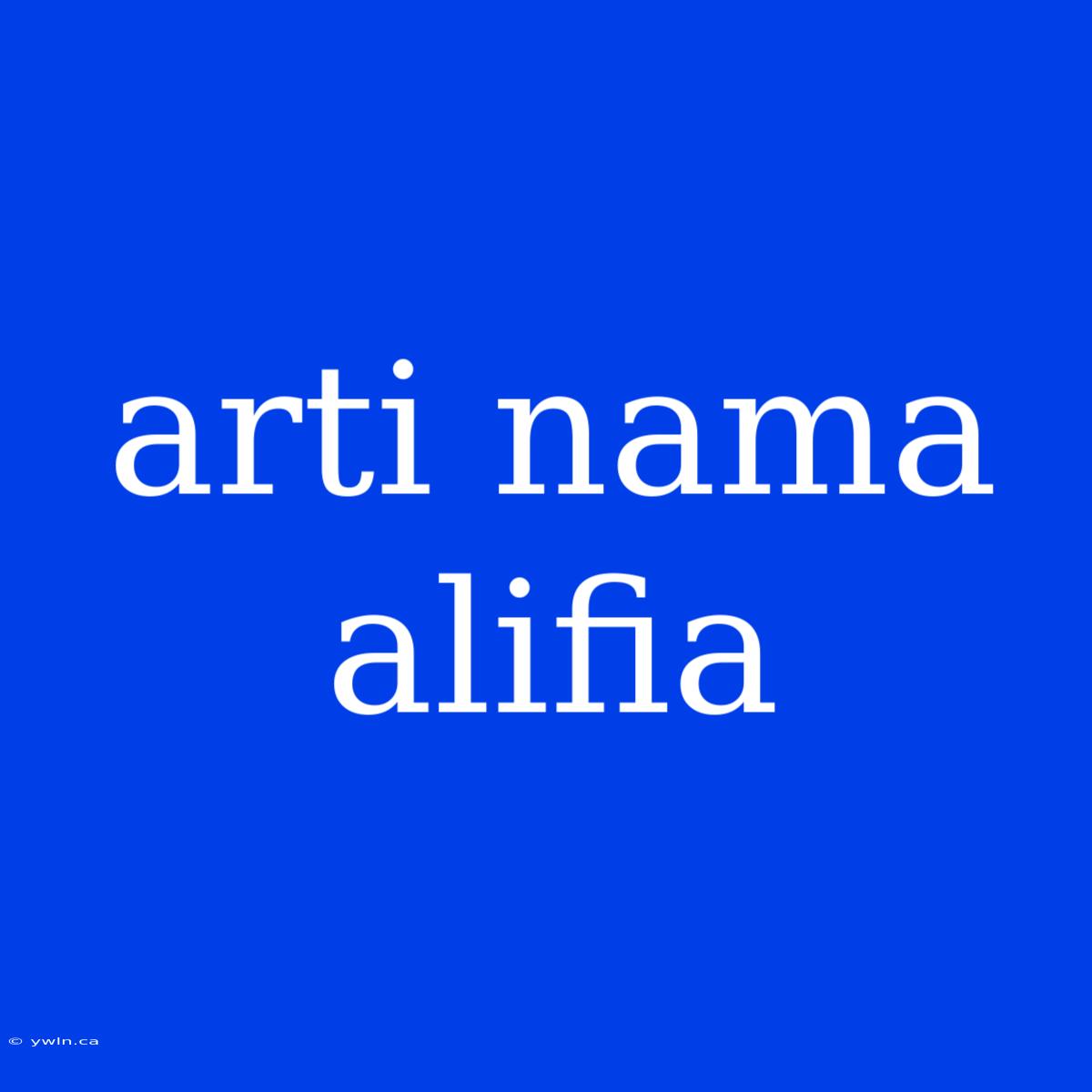 Arti Nama Alifia