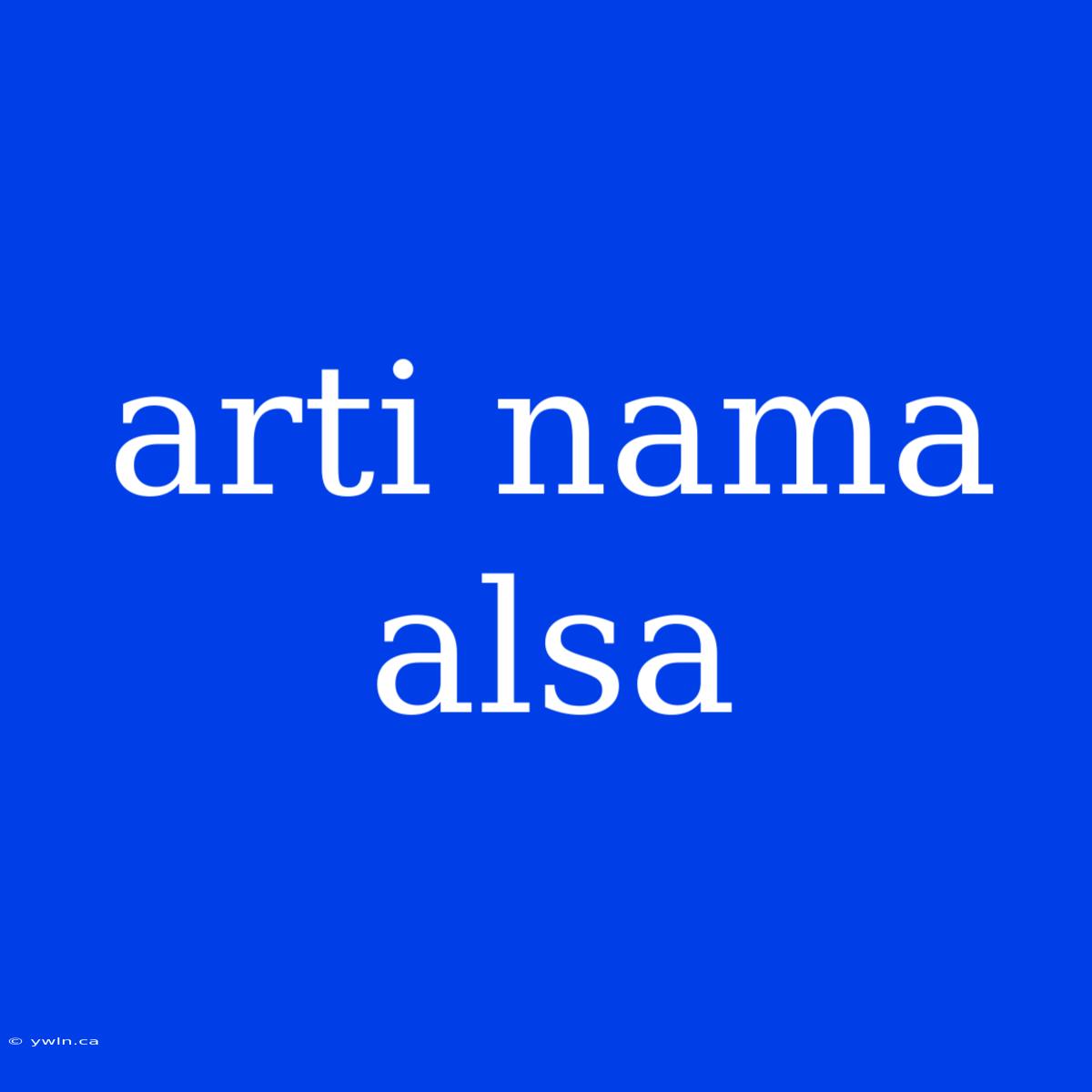 Arti Nama Alsa