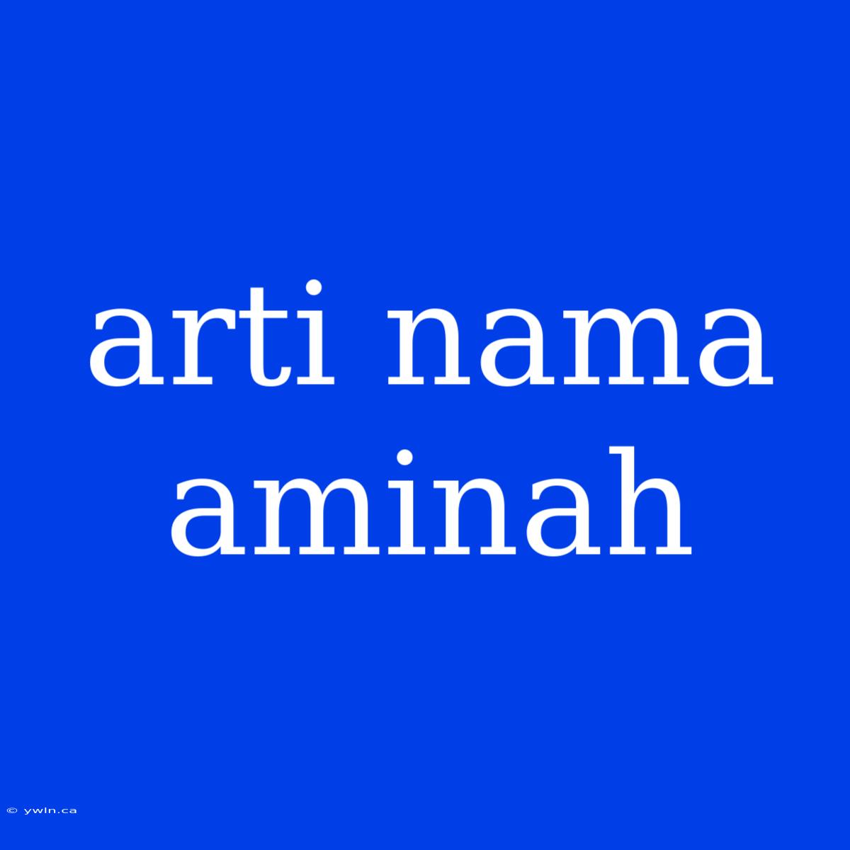 Arti Nama Aminah