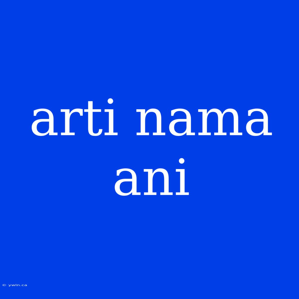 Arti Nama Ani