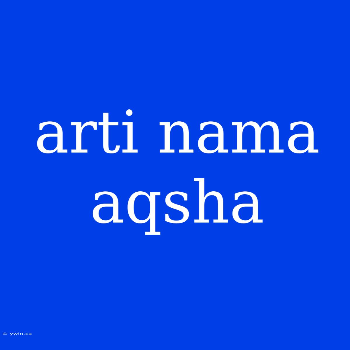 Arti Nama Aqsha