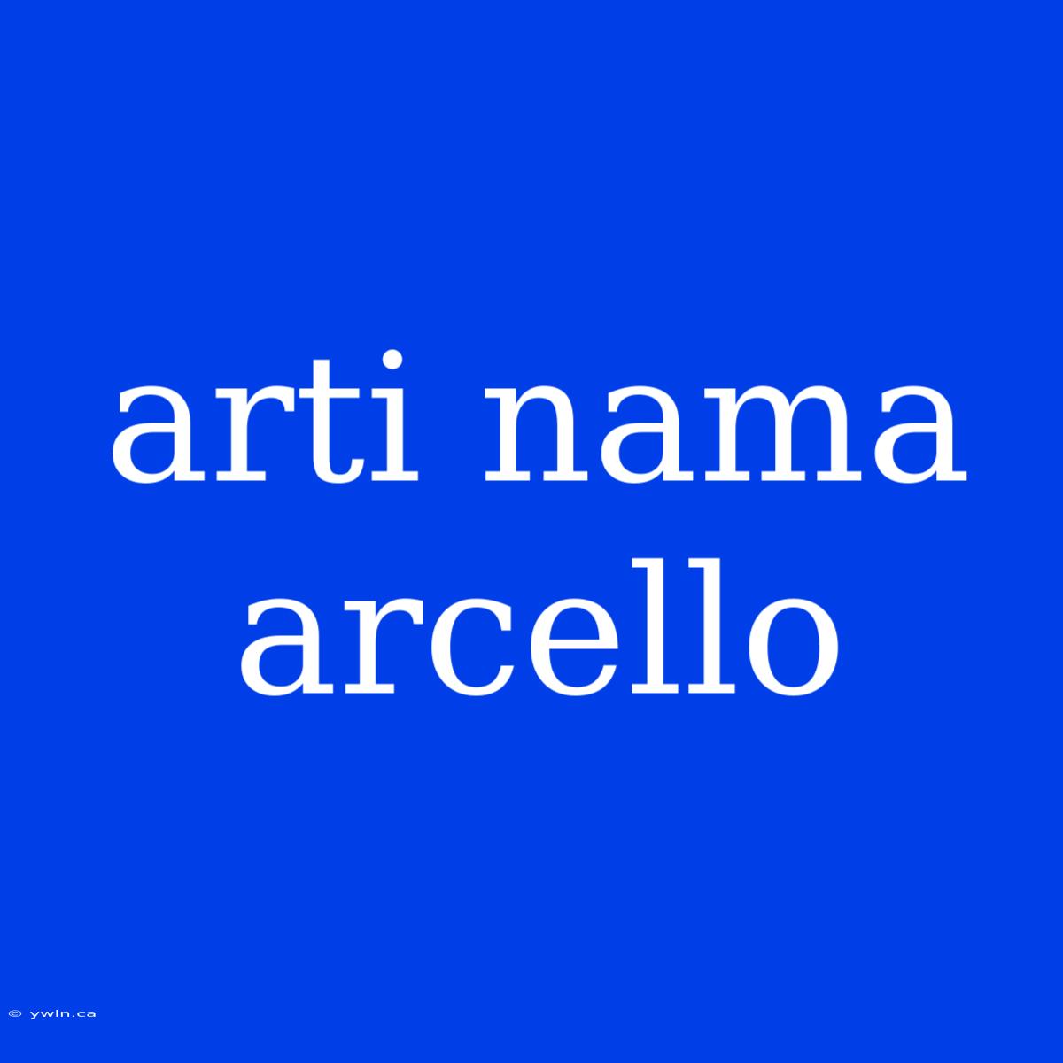 Arti Nama Arcello