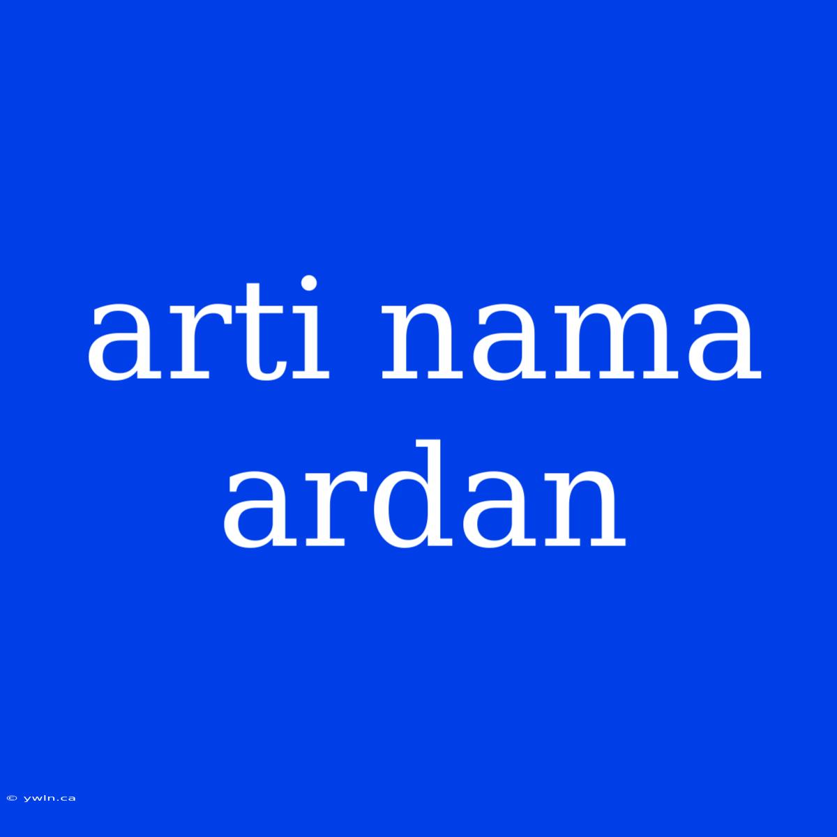 Arti Nama Ardan