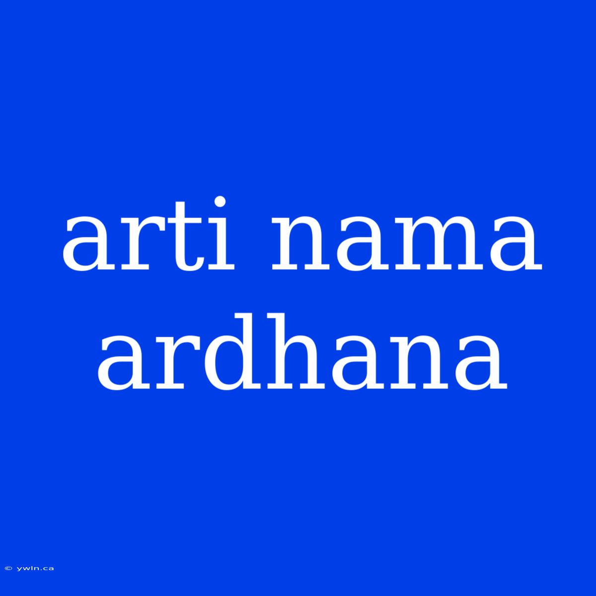 Arti Nama Ardhana