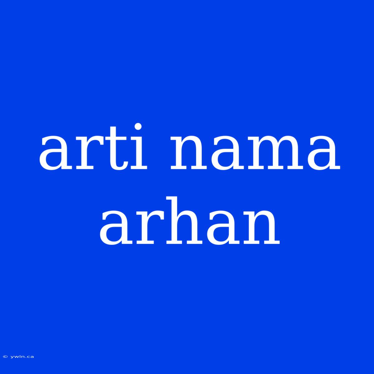 Arti Nama Arhan