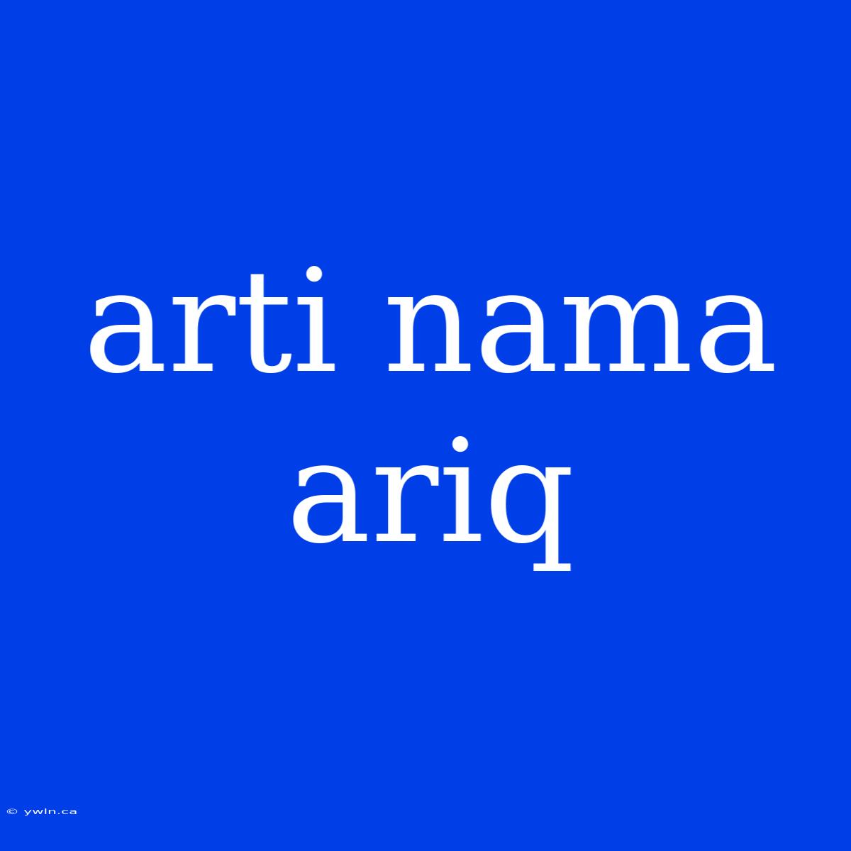 Arti Nama Ariq