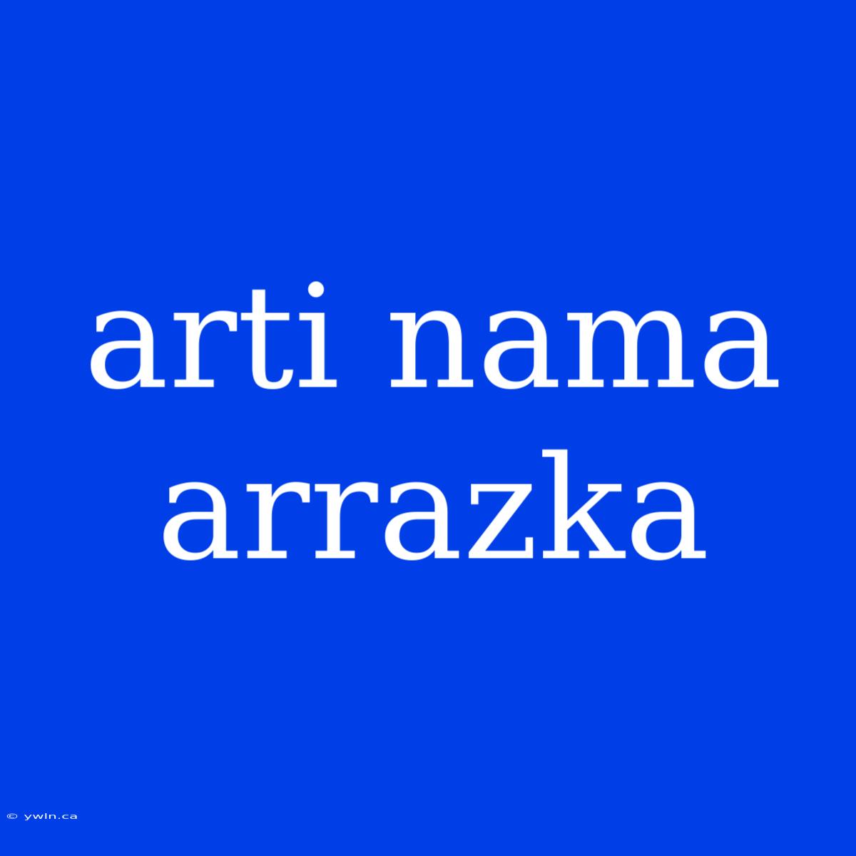 Arti Nama Arrazka