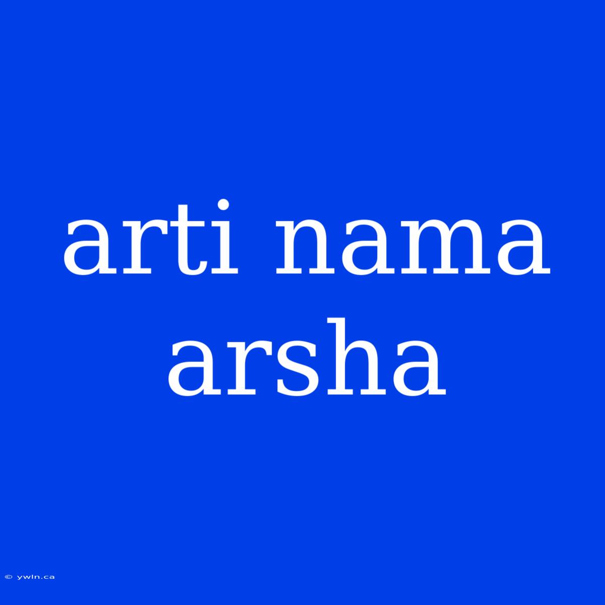 Arti Nama Arsha