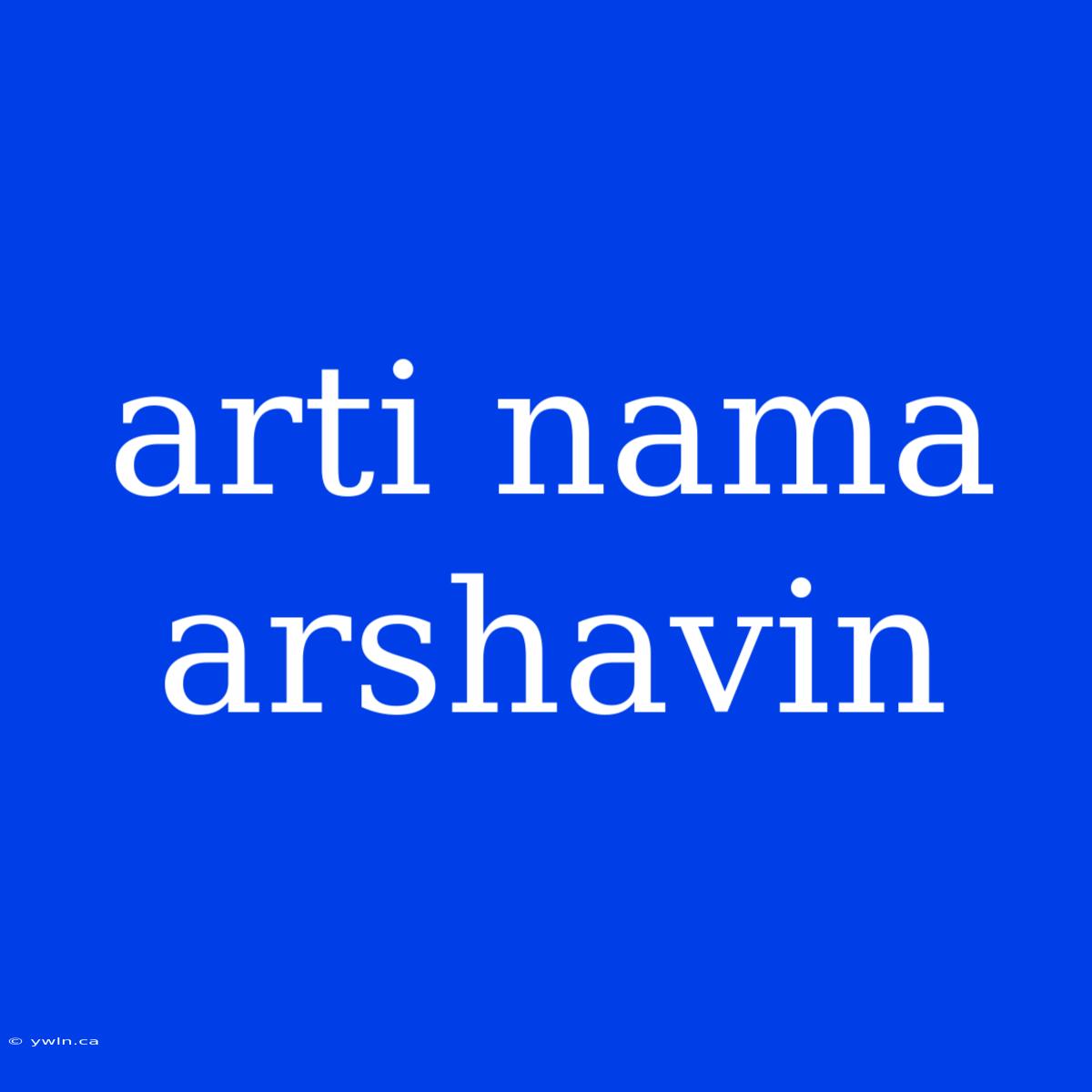 Arti Nama Arshavin