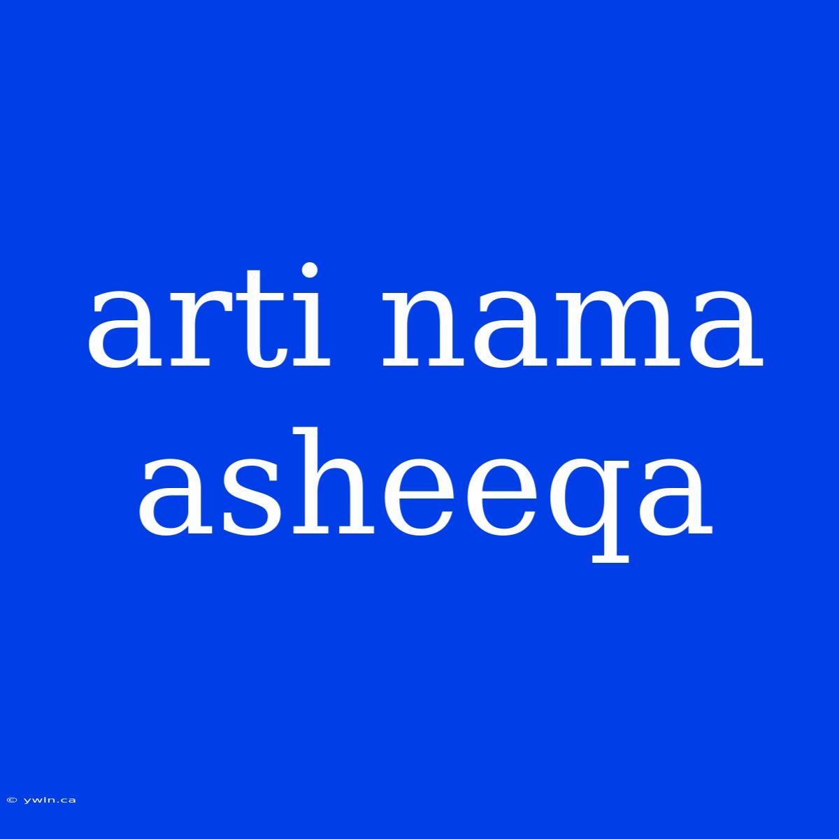 Arti Nama Asheeqa