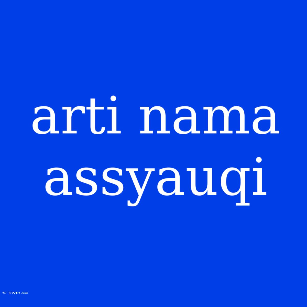 Arti Nama Assyauqi