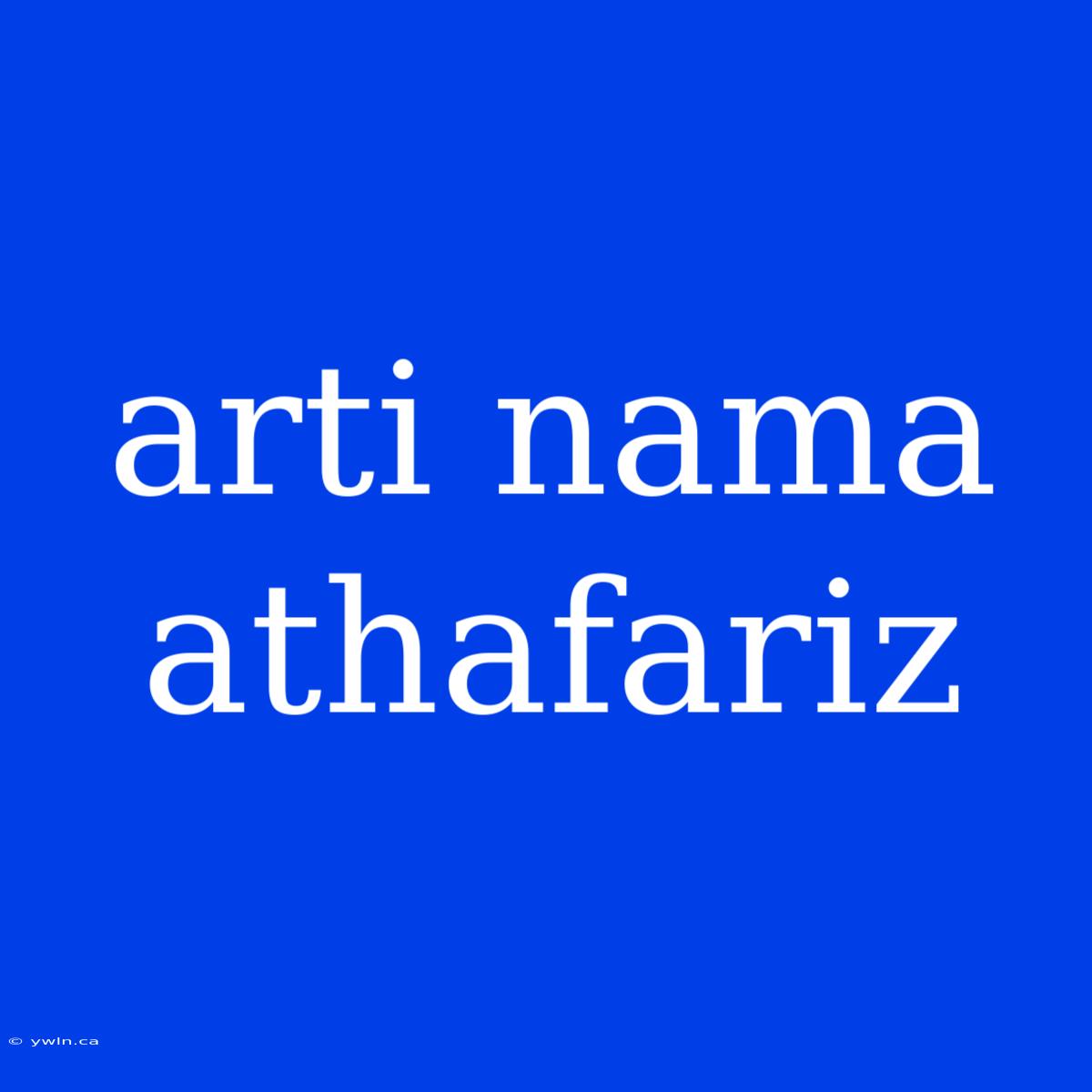 Arti Nama Athafariz