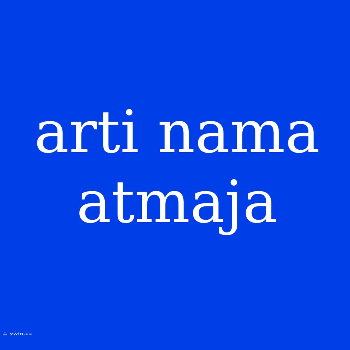 Arti Nama Atmaja