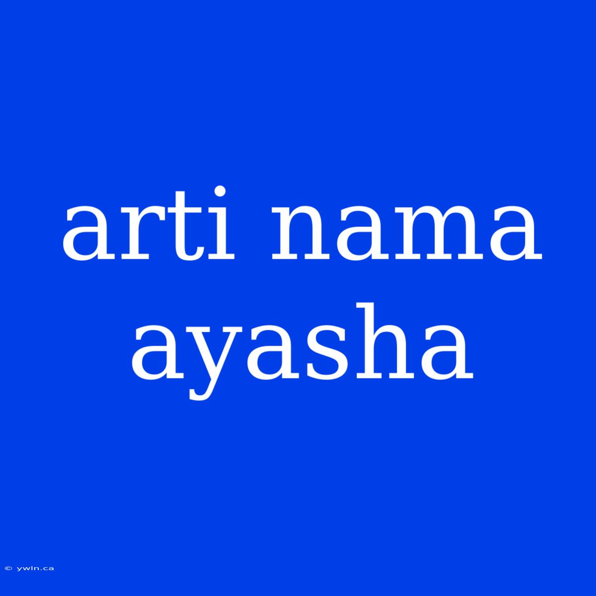 Arti Nama Ayasha