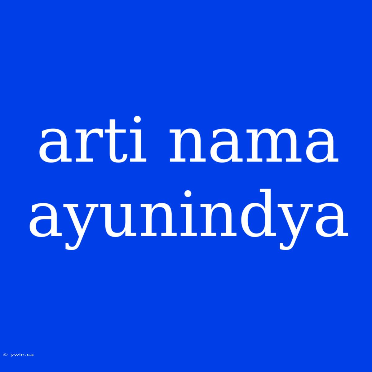 Arti Nama Ayunindya