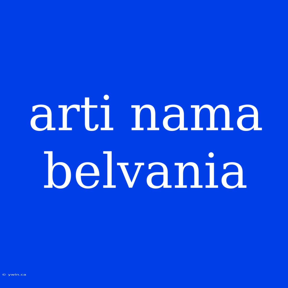 Arti Nama Belvania