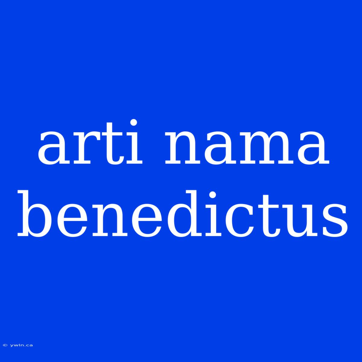 Arti Nama Benedictus