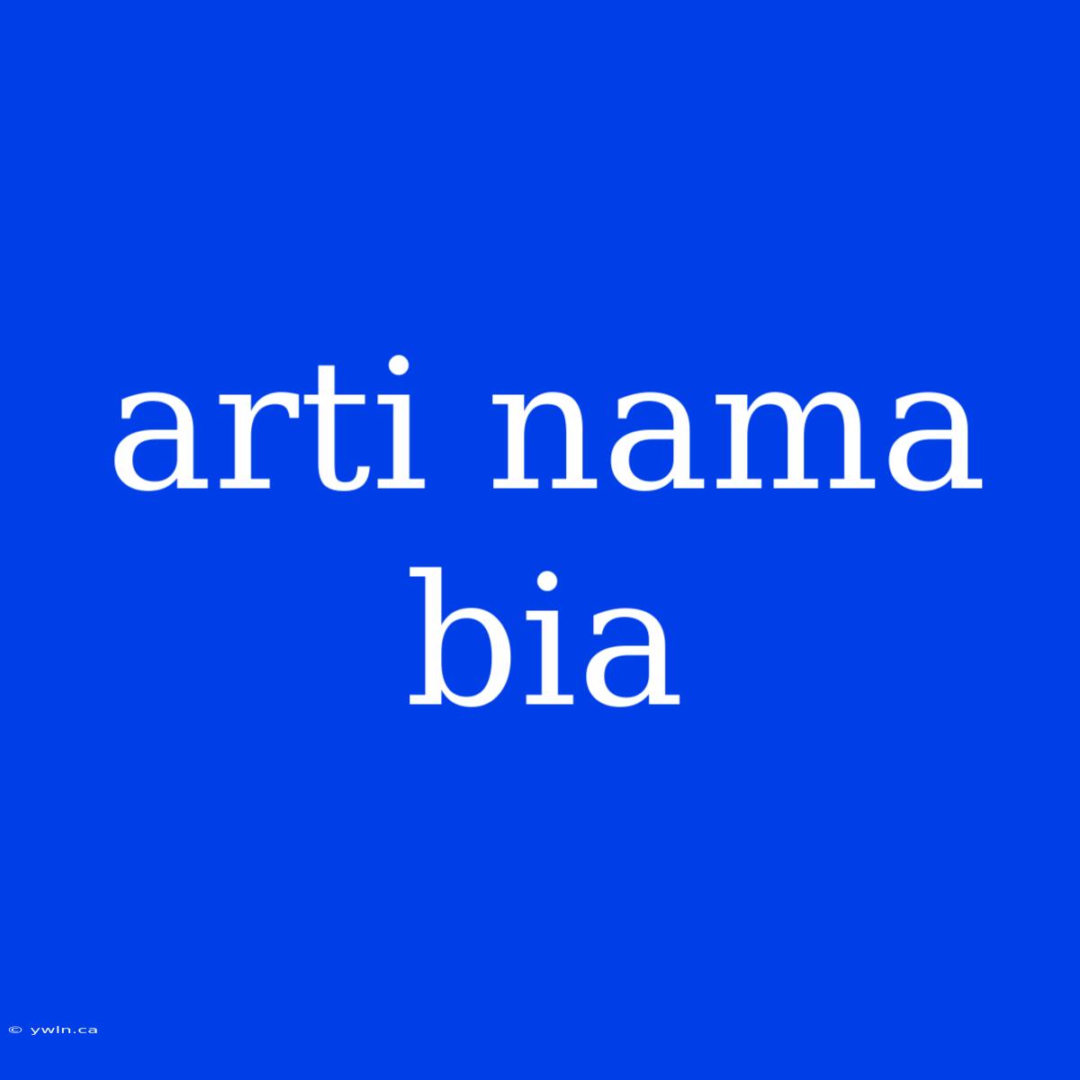 Arti Nama Bia