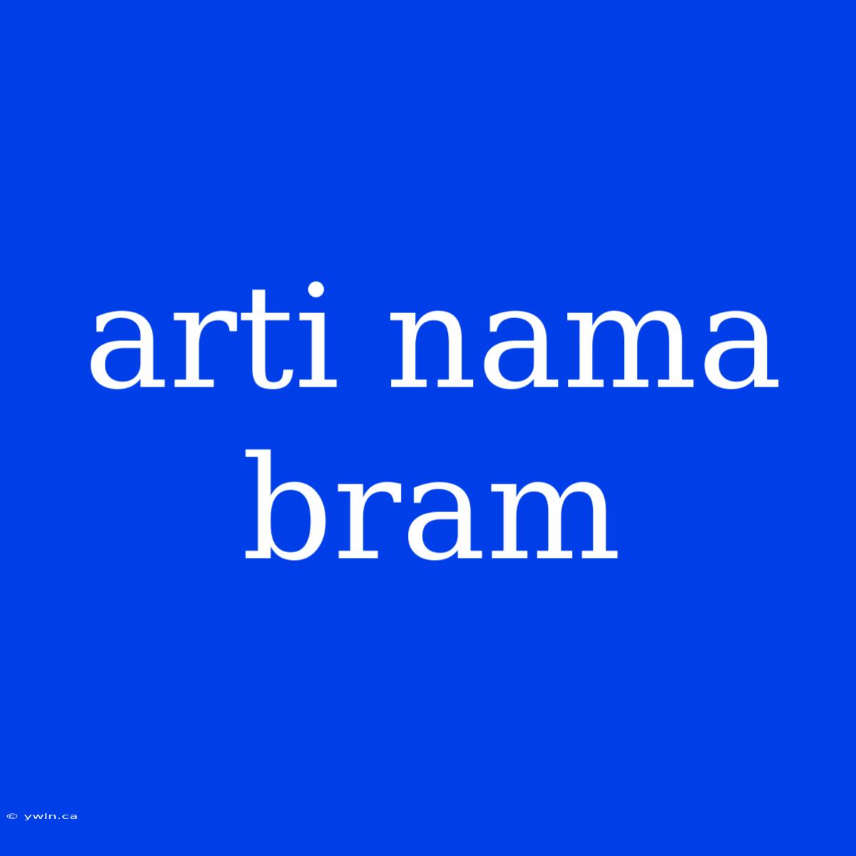 Arti Nama Bram