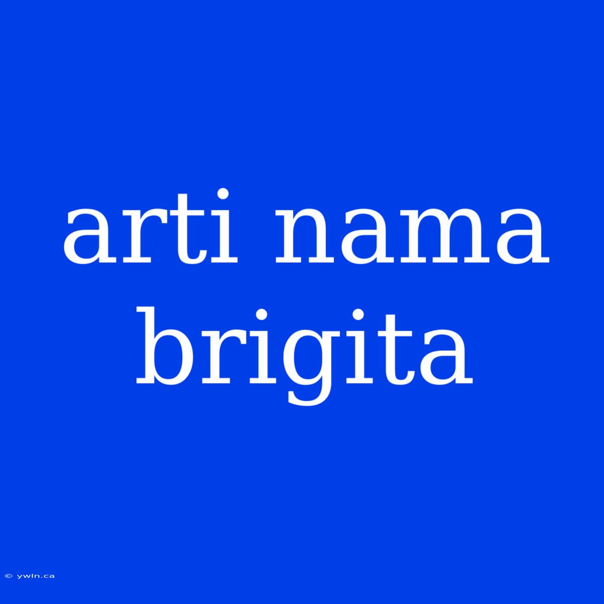 Arti Nama Brigita