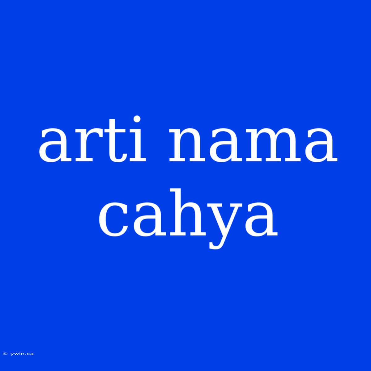 Arti Nama Cahya