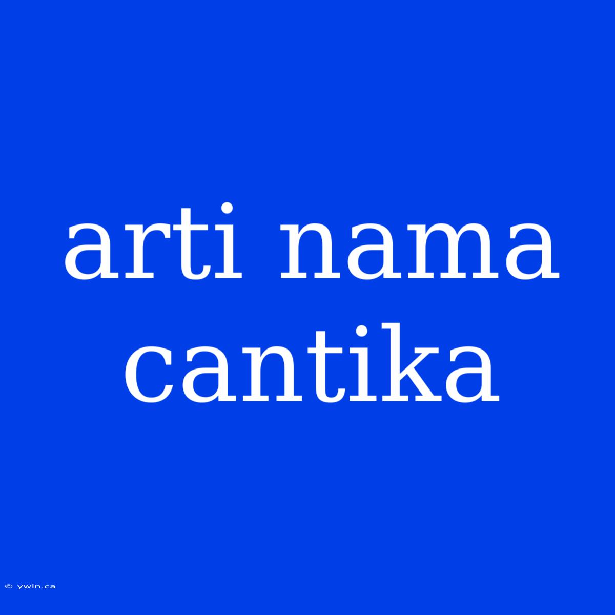 Arti Nama Cantika